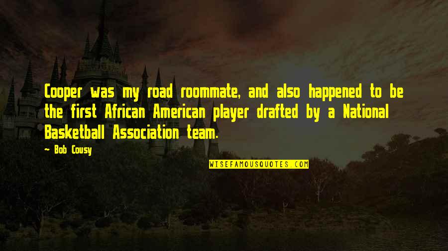 Dhanushka Ediriweera Quotes By Bob Cousy: Cooper was my road roommate, and also happened Dhanushka Ediriweera Quotes By Bob Cousy: Cooper was my road roommate, and also happened