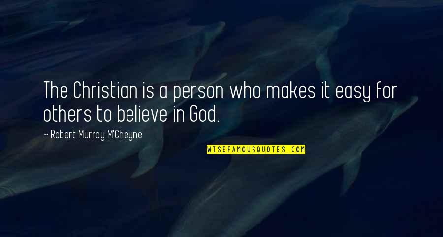 Dhanvantari Quotes By Robert Murray M'Cheyne: The Christian is a person who makes it Dhanvantari Quotes By Robert Murray M'Cheyne: The Christian is a person who makes it