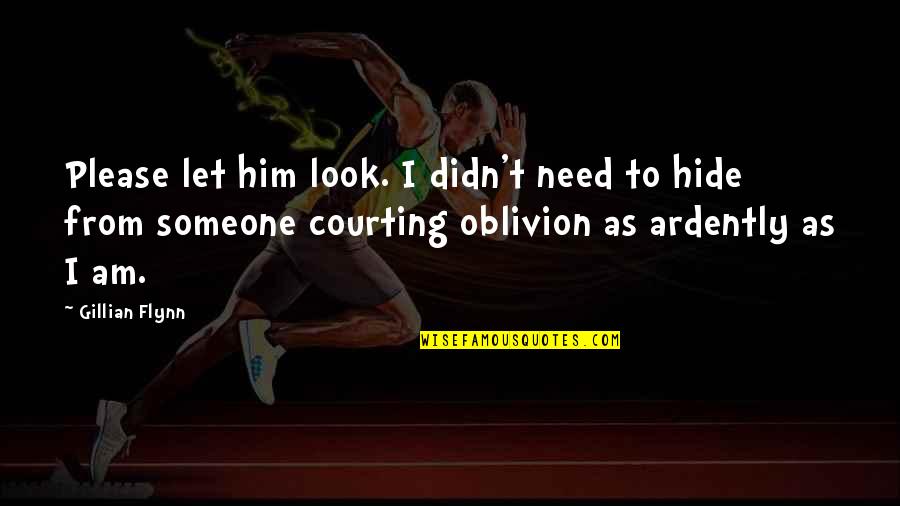 Dharani Mandala Quotes By Gillian Flynn: Please let him look. I didn't need to