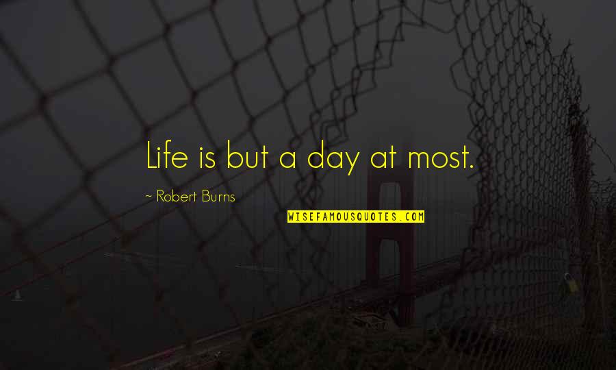 Dharm Quotes By Robert Burns: Life is but a day at most.