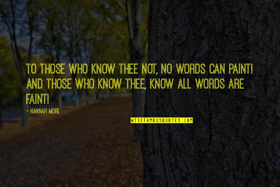 Dharma Shastra Quotes By Hannah More: To those who know thee not, no words