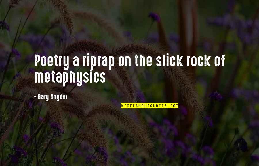 Dharmahouse Quotes By Gary Snyder: Poetry a riprap on the slick rock of