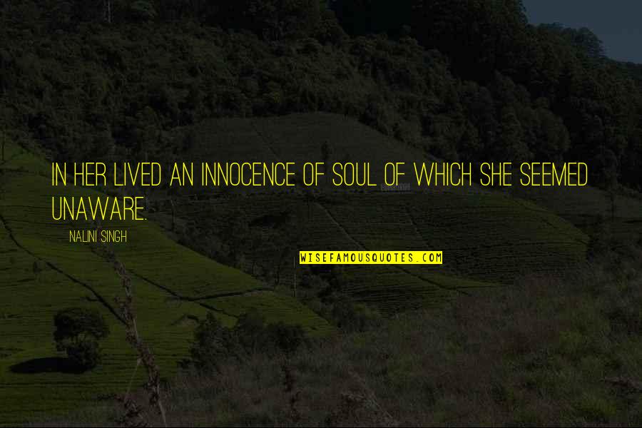 Dharmajan Malayalam Quotes By Nalini Singh: In her lived an innocence of soul of
