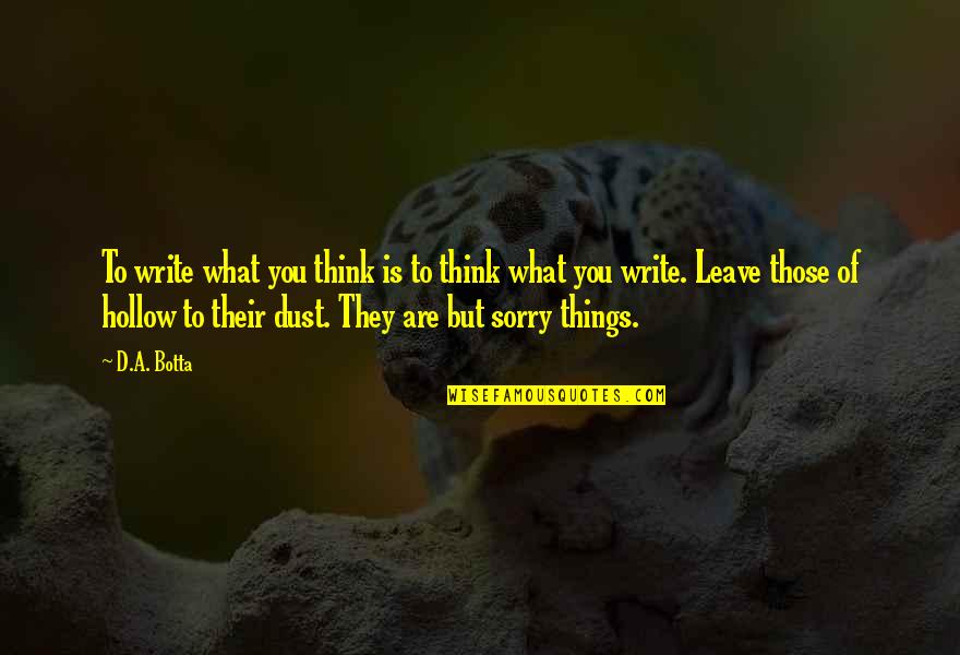 Dharmakaya Cragsmoor Quotes By D.A. Botta: To write what you think is to think Dharmakaya Cragsmoor Quotes By D.A. Botta: To write what you think is to think