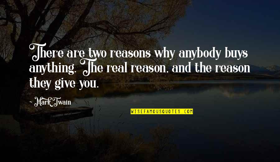 Dharmashop Quotes By Mark Twain: There are two reasons why anybody buys anything.