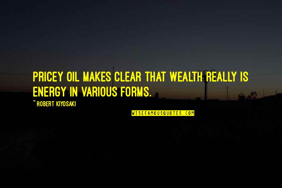 Dharmashop Quotes By Robert Kiyosaki: Pricey oil makes clear that wealth really is