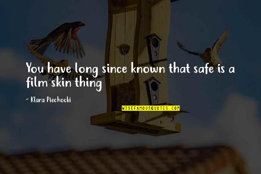 Dharmic Quotes By Klara Piechocki: You have long since known that safe is