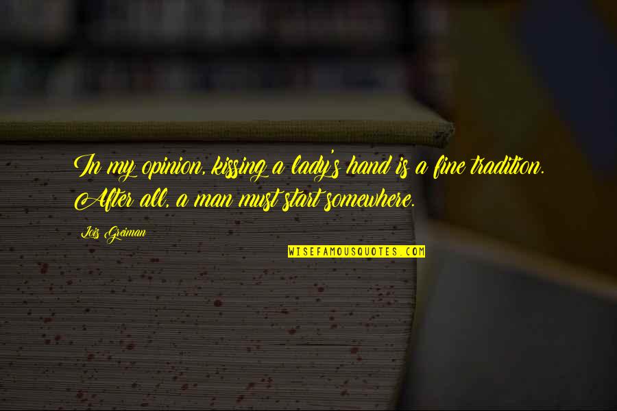 Dharris Quotes By Lois Greiman: In my opinion, kissing a lady's hand is Dharris Quotes By Lois Greiman: In my opinion, kissing a lady's hand is