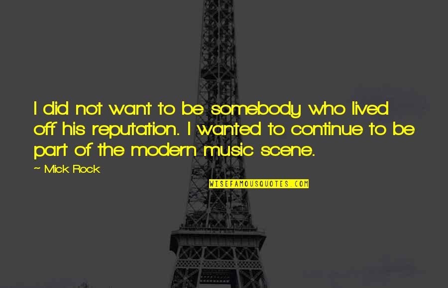 Dharti Sunehri Quotes By Mick Rock: I did not want to be somebody who