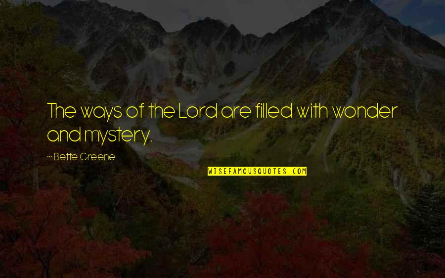 Dharwad Quotes By Bette Greene: The ways of the Lord are filled with Dharwad Quotes By Bette Greene: The ways of the Lord are filled with