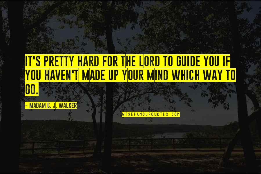Dhaval Bhanusali Quotes By Madam C. J. Walker: IT'S PRETTY HARD for the Lord TO GUIDE Dhaval Bhanusali Quotes By Madam C. J. Walker: IT'S PRETTY HARD for the Lord TO GUIDE