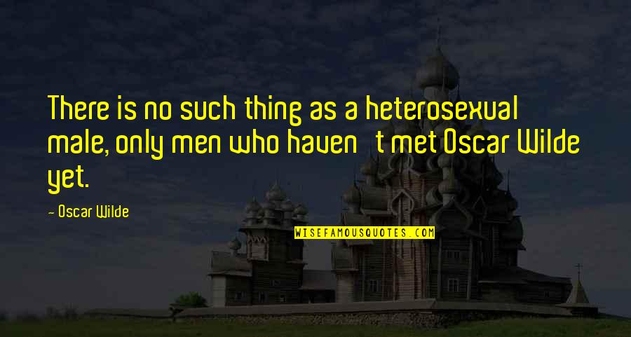 Dhawan Md Quotes By Oscar Wilde: There is no such thing as a heterosexual