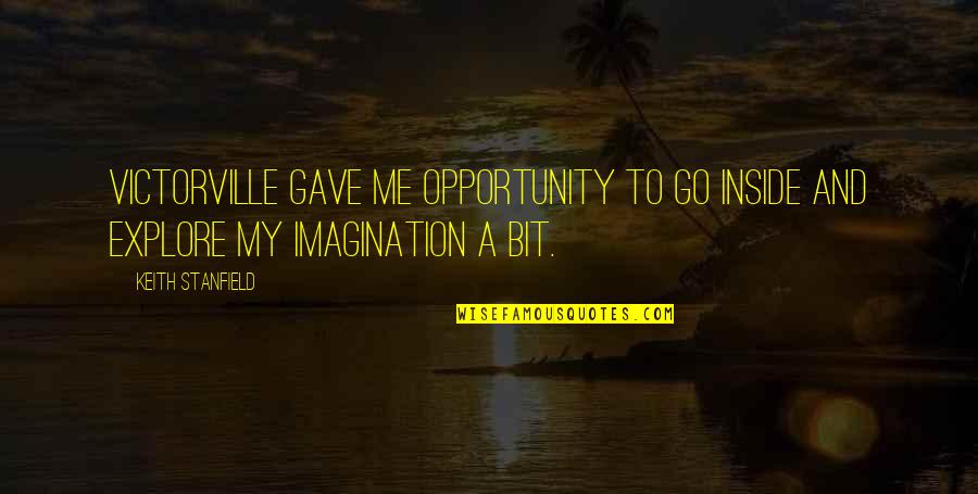 Dhc3000 Rev Dsvh3001 Quotes By Keith Stanfield: Victorville gave me opportunity to go inside and