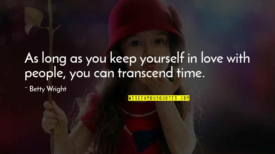 Dhc314frgu Quotes By Betty Wright: As long as you keep yourself in love
