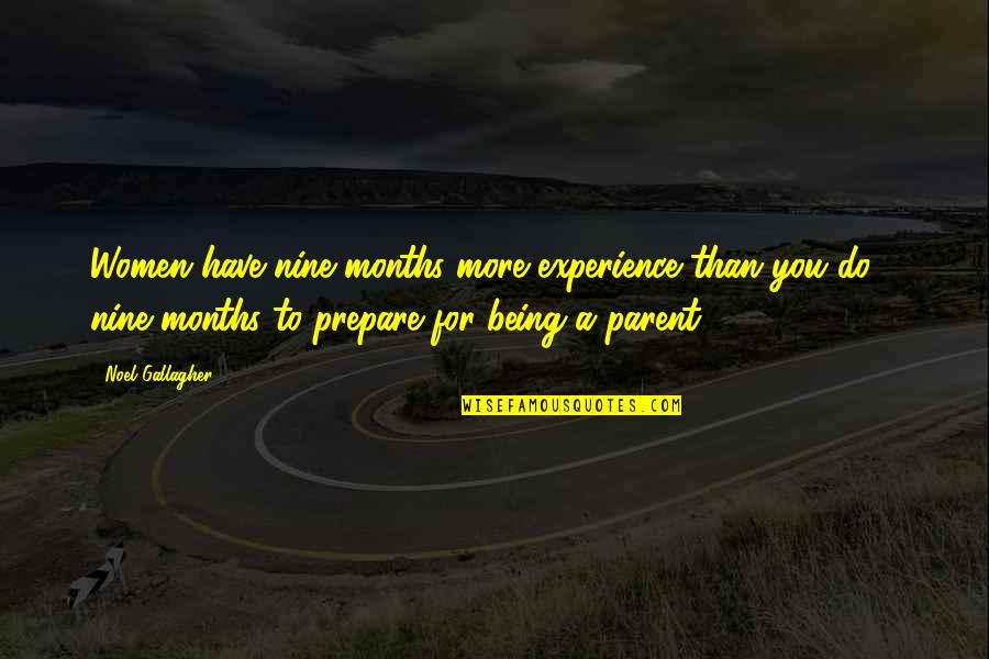 Dhc314frgu Quotes By Noel Gallagher: Women have nine months more experience than you