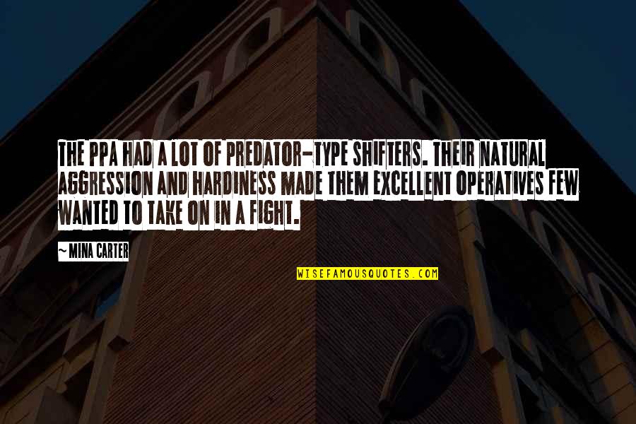 Dhdtk Quotes By Mina Carter: The PPA had a lot of predator-type shifters. Dhdtk Quotes By Mina Carter: The PPA had a lot of predator-type shifters.