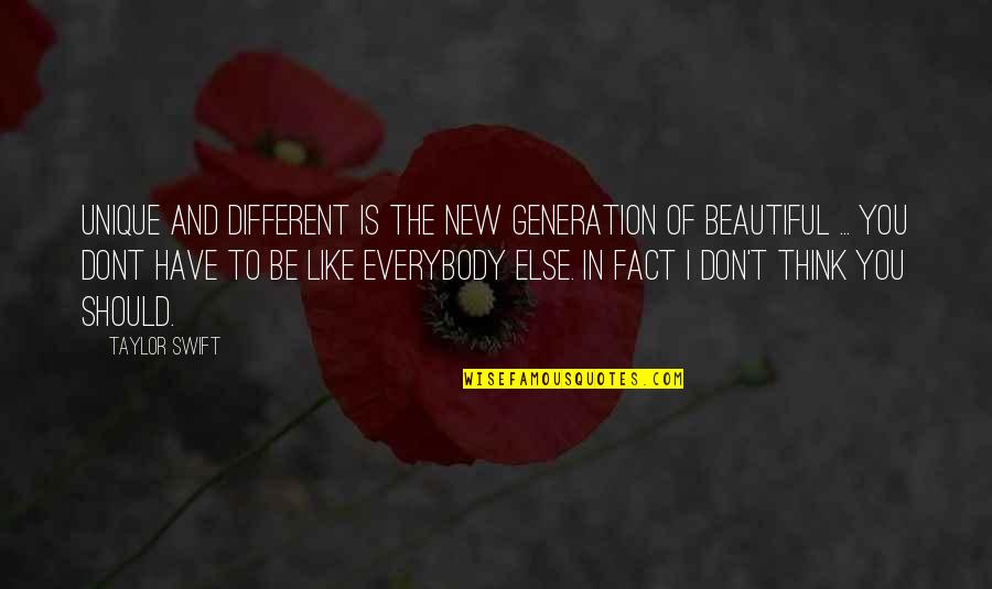 Dheeraj Pandey Quotes By Taylor Swift: Unique and different is the new generation of Dheeraj Pandey Quotes By Taylor Swift: Unique and different is the new generation of
