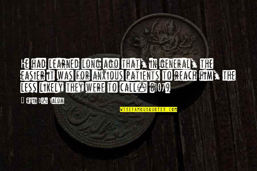 D'herelle Quotes By Irvin D. Yalom: He had learned long ago that, in general, D'herelle Quotes By Irvin D. Yalom: He had learned long ago that, in general,