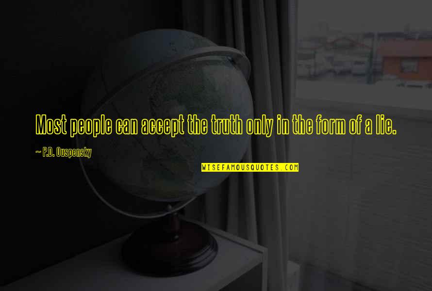 D'herelle Quotes By P.D. Ouspensky: Most people can accept the truth only in D'herelle Quotes By P.D. Ouspensky: Most people can accept the truth only in