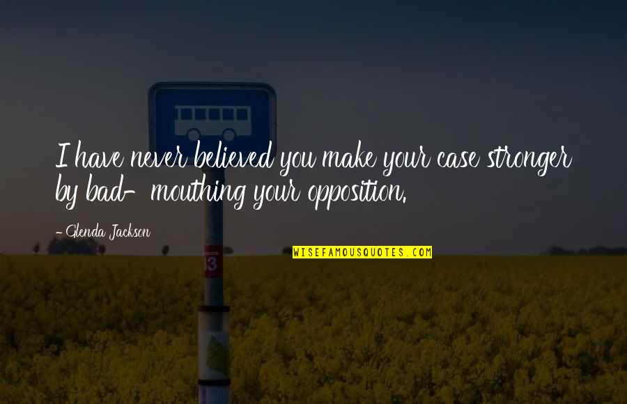 Dheya Coaching Quotes By Glenda Jackson: I have never believed you make your case
