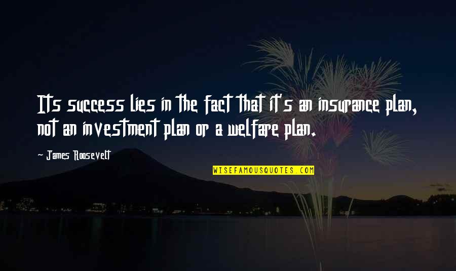 Dhi Quotes By James Roosevelt: Its success lies in the fact that it's