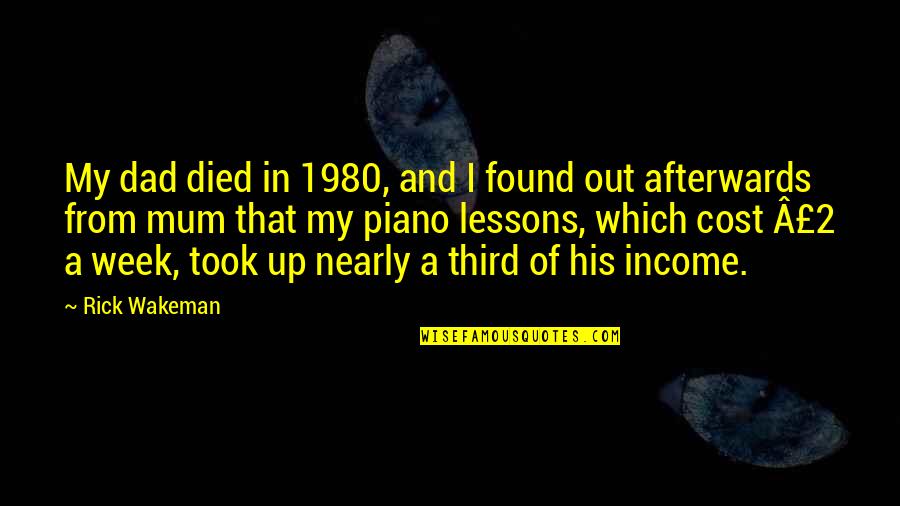 Dhia E Quotes By Rick Wakeman: My dad died in 1980, and I found Dhia E Quotes By Rick Wakeman: My dad died in 1980, and I found