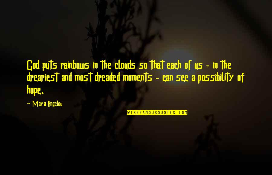 Dhidir Quotes By Maya Angelou: God puts rainbows in the clouds so that