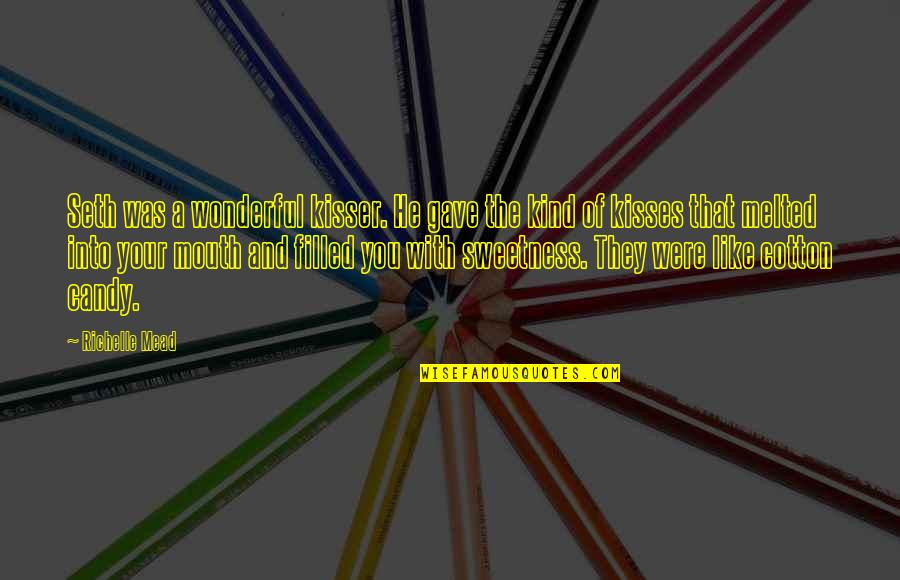 Dhigha Quotes By Richelle Mead: Seth was a wonderful kisser. He gave the Dhigha Quotes By Richelle Mead: Seth was a wonderful kisser. He gave the