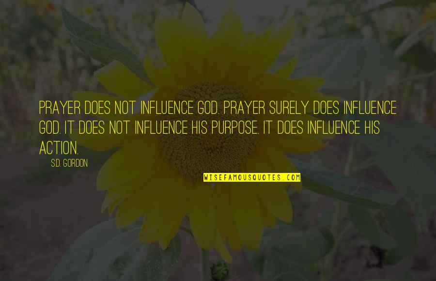 Dhikr Quotes By S.D. Gordon: Prayer does not influence God. Prayer surely does