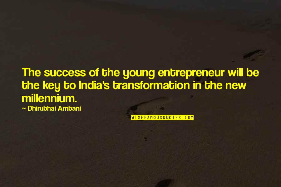 Dhirubhai Ambani Quotes By Dhirubhai Ambani: The success of the young entrepreneur will be