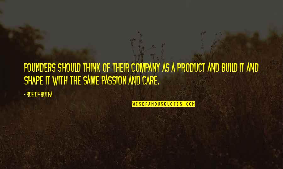 Dhjeteshja Quotes By Roelof Botha: Founders should think of their company as a