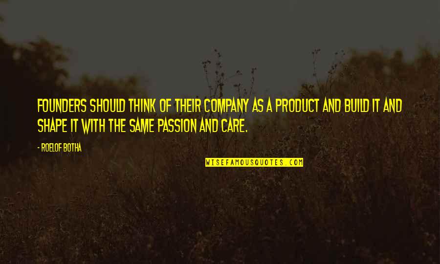 Dhjeteshja Quotes By Roelof Botha: Founders should think of their company as a Dhjeteshja Quotes By Roelof Botha: Founders should think of their company as a