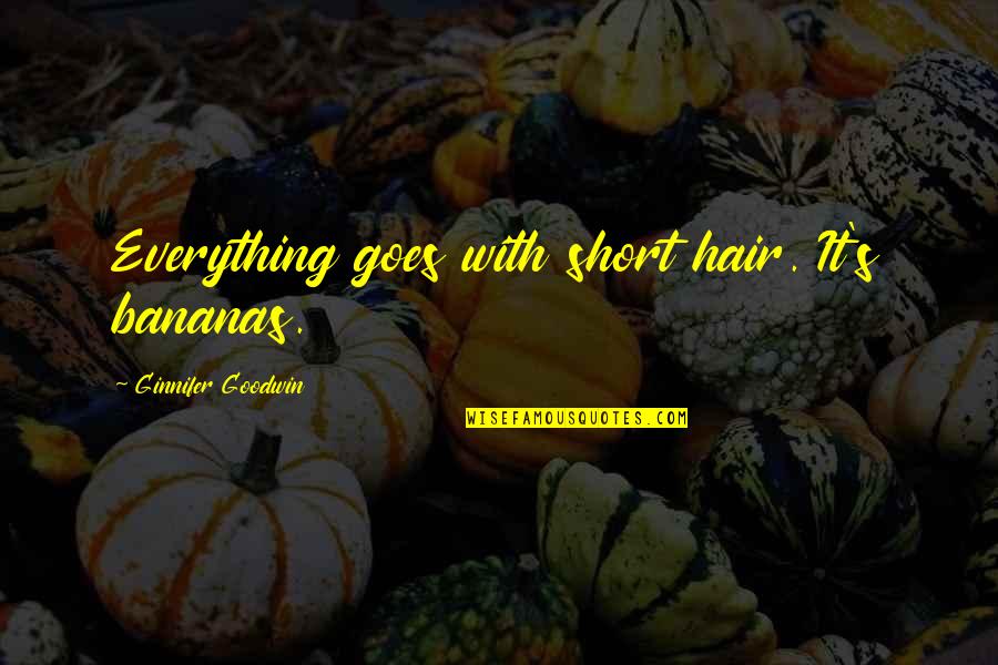 Dhl Ecommerce Quote Quotes By Ginnifer Goodwin: Everything goes with short hair. It's bananas. Dhl Ecommerce Quote Quotes By Ginnifer Goodwin: Everything goes with short hair. It's bananas.