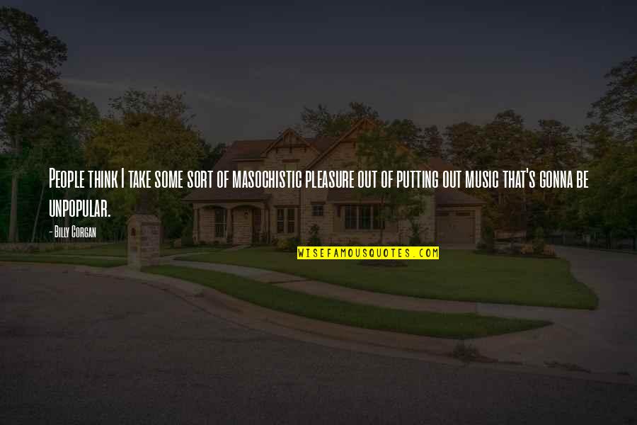 Dhl Freight Quotes By Billy Corgan: People think I take some sort of masochistic