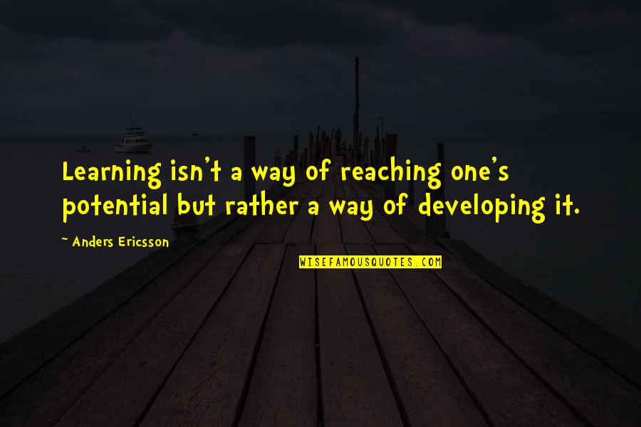 Dhl Global Quotes By Anders Ericsson: Learning isn't a way of reaching one's potential Dhl Global Quotes By Anders Ericsson: Learning isn't a way of reaching one's potential