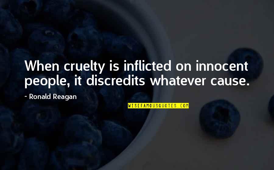 Dhl Ocean Quote Quotes By Ronald Reagan: When cruelty is inflicted on innocent people, it