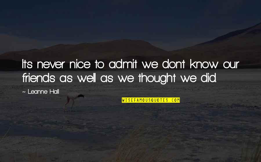 Dhl Uganda Quotes By Leanne Hall: It's never nice to admit we don't know