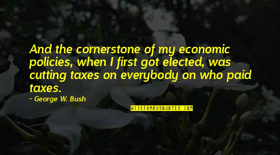 Dhokebaaz In Urdu Quotes By George W. Bush: And the cornerstone of my economic policies, when Dhokebaaz In Urdu Quotes By George W. Bush: And the cornerstone of my economic policies, when