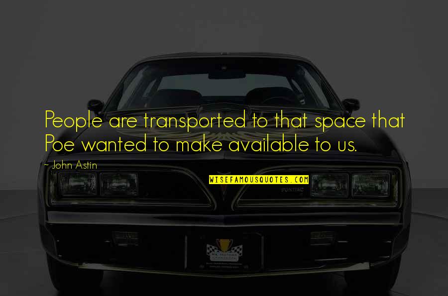 Dhol Quotes By John Astin: People are transported to that space that Poe