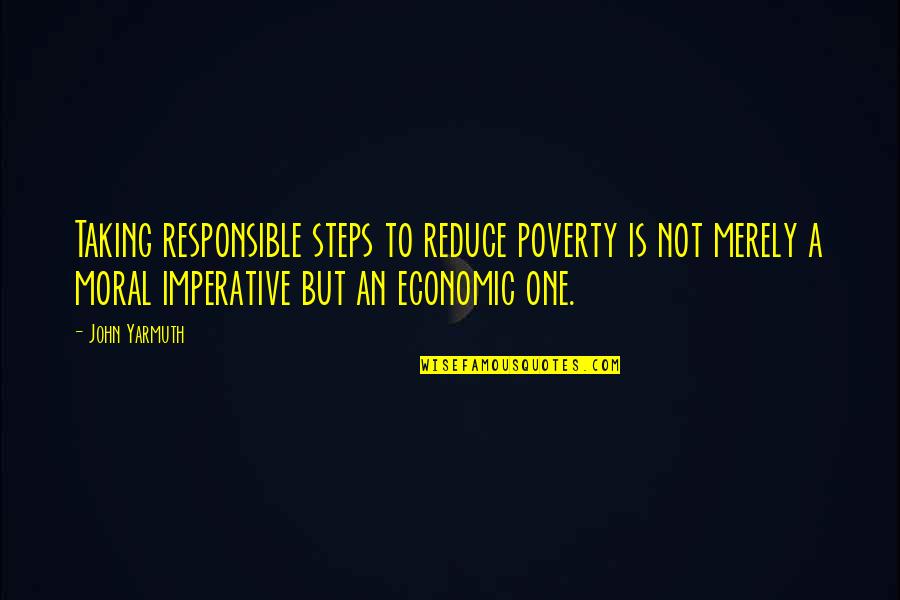 Dholak For Sale Quotes By John Yarmuth: Taking responsible steps to reduce poverty is not