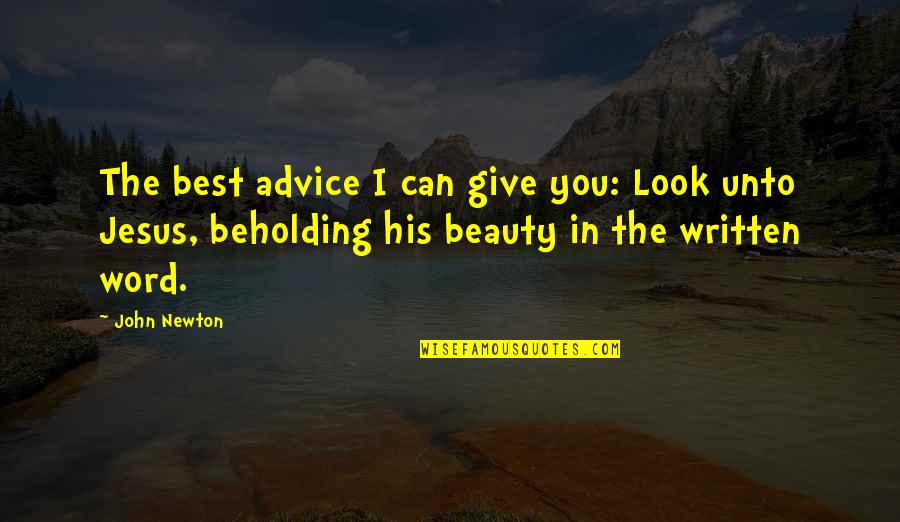 Dholak Quotes By John Newton: The best advice I can give you: Look Dholak Quotes By John Newton: The best advice I can give you: Look