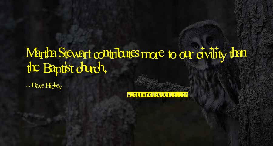 Dholki Quotes By Dave Hickey: Martha Stewart contributes more to our civility than