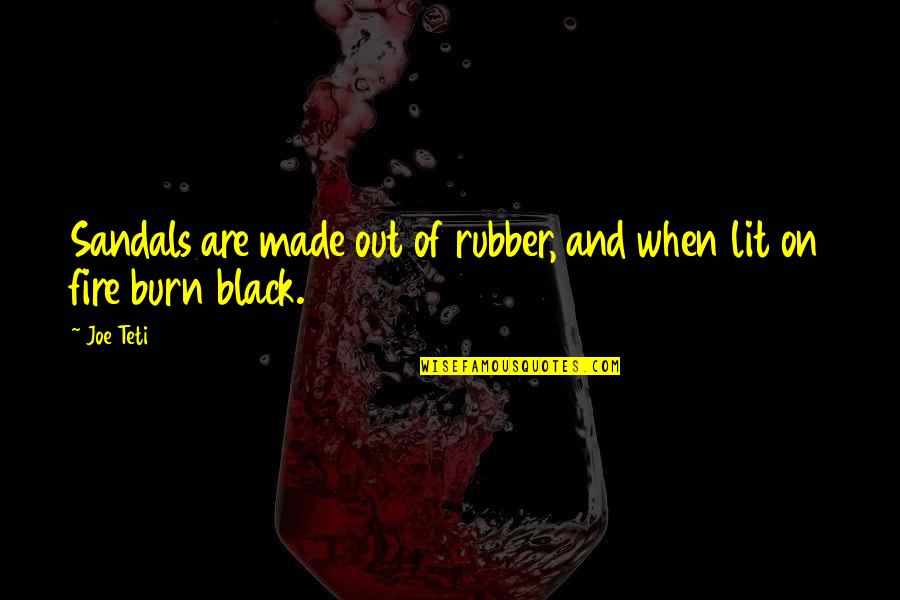 Dhondup Lhadar Quotes By Joe Teti: Sandals are made out of rubber, and when