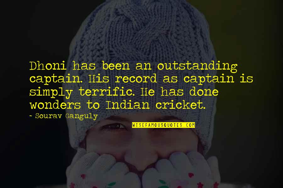 Dhoni Best Quotes By Sourav Ganguly: Dhoni has been an outstanding captain. His record