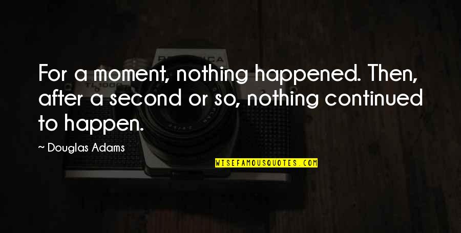 Dhoni Retires Quotes By Douglas Adams: For a moment, nothing happened. Then, after a Dhoni Retires Quotes By Douglas Adams: For a moment, nothing happened. Then, after a