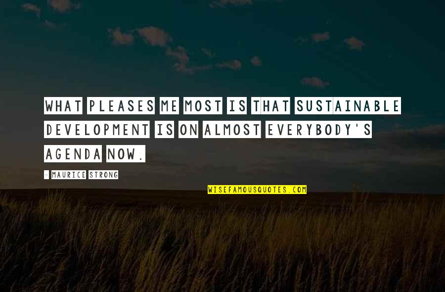 Dhoop Ki Quotes By Maurice Strong: What pleases me most is that sustainable development Dhoop Ki Quotes By Maurice Strong: What pleases me most is that sustainable development