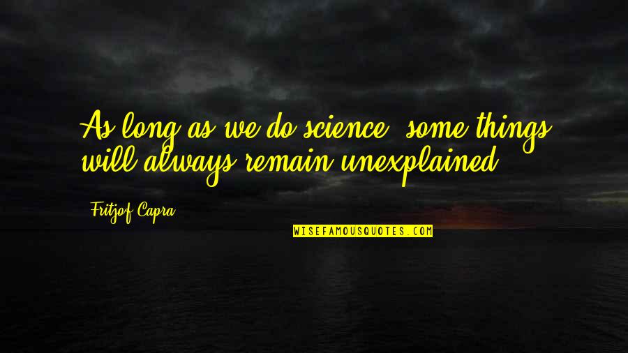 Dhoop Kinaray Quotes By Fritjof Capra: As long as we do science, some things