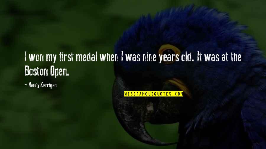 Dhoop Kinaray Quotes By Nancy Kerrigan: I won my first medal when I was
