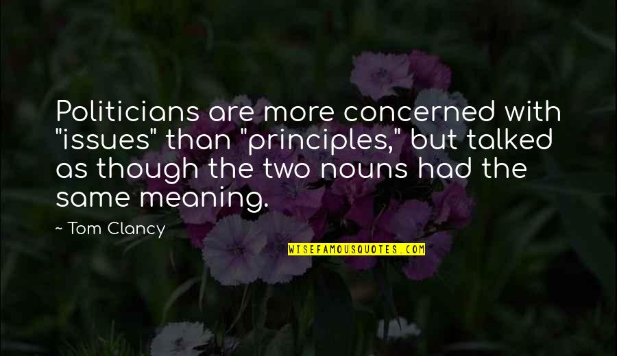 Dhoop Sticks Quotes By Tom Clancy: Politicians are more concerned with "issues" than "principles," Dhoop Sticks Quotes By Tom Clancy: Politicians are more concerned with "issues" than "principles,"