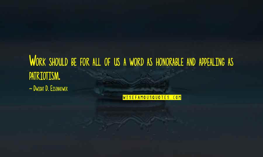 D'hote Quotes By Dwight D. Eisenhower: Work should be for all of us a D'hote Quotes By Dwight D. Eisenhower: Work should be for all of us a